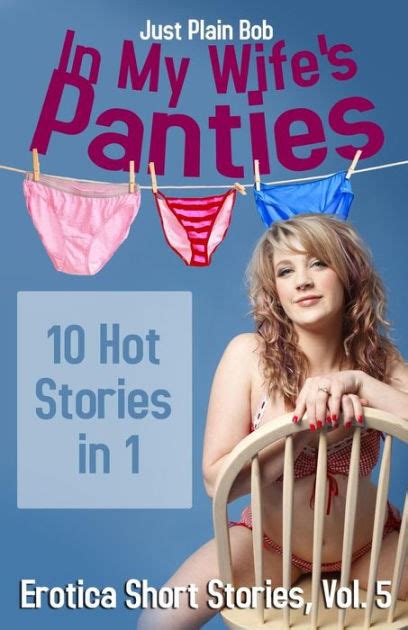 In My Wifes Panties 10 Hot Stories In 1 By Just Plain Bob Paperback