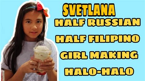 Svetlana Half Russianhalf Filipino Girl Making Mix Mix Aka Halo Halo