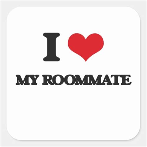 I Love My Roommate Square Sticker Zazzle