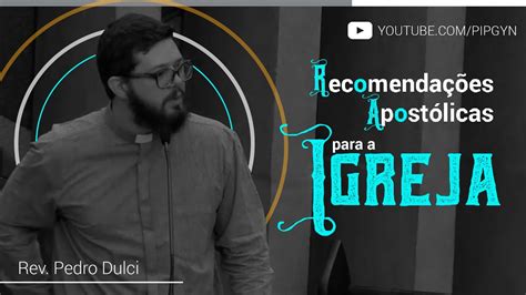 Recomendações Apostólicas Para a Igreja Tessalonicenses Rev Pedro Dulci YouTube