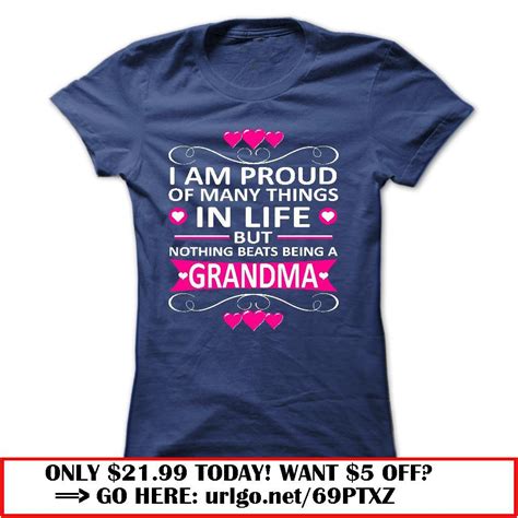 Im Proud Of Many Things In Life But Nothing Beats Being A Grandma