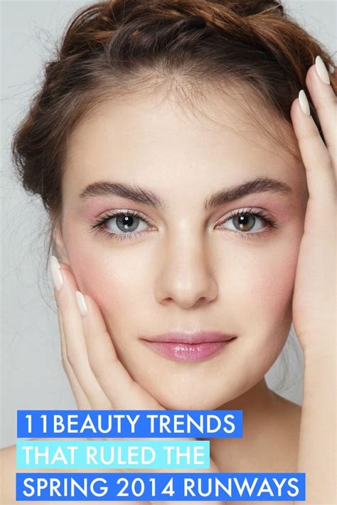 11 Beauty Trends That Ruled The Spring 2014 Runways Beauty Trends