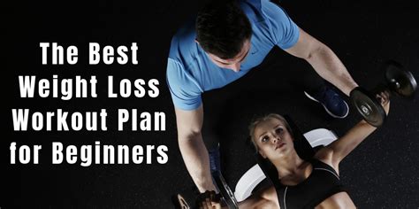 The Best Weight Loss Workout Plan For Beginners Weight Loss Workout