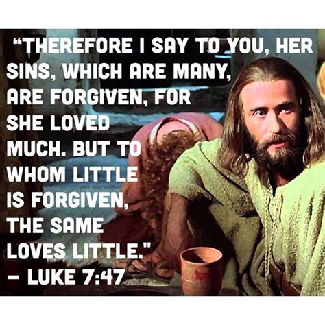 Therefore I Say To You Her Sins Which Are Many Are Forgiven For She Loved Much But To Whom