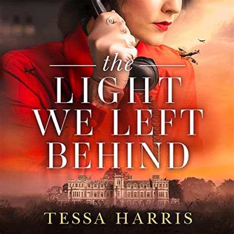 The Light We Left Behind Audio Download Tessa Harris Tor Leijten