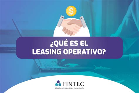 Qué es el leasing operativo FINTEC