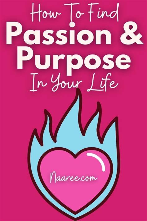 Finding Passion And Purpose In Your Life Is Not Always Easy Wondering How To Finding Passion In
