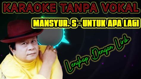 Karaoke Dangdut Tanpa Vokallirik Untuk Apa Lagi Mansyur S Youtube