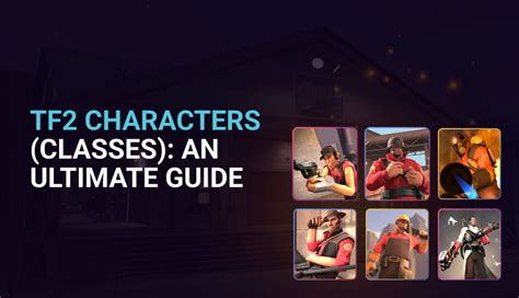 Tf2 Characters Classes An Ultimate Guide