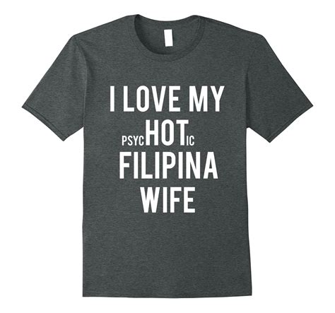 mens i love my psychotic filipina wife t t shirt 4lvs 4loveshirt