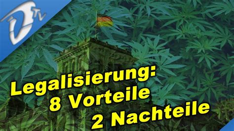 legalisierung von cannabis 2018 8 vorteile 2 nachteile divtv youtube