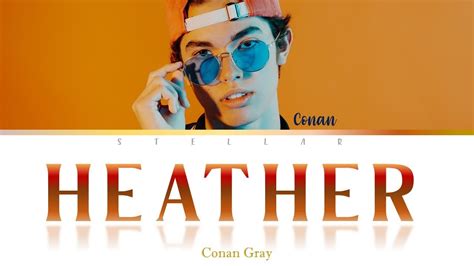 Conan Gray Heather Lyrics [color Coded Lyrics]`stellar Youtube
