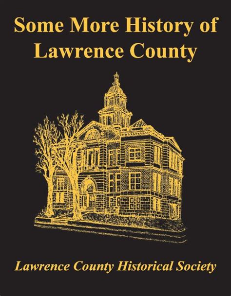 Some More History Of Lawrence County By Lawrence County Historical