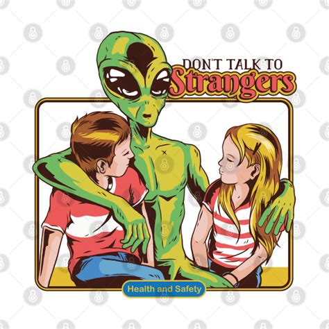Dont Talk To Strangers Green Alien T Shirt Teepublic