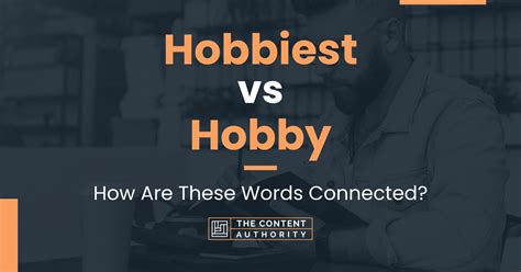 Hobbiest Vs Hobby How Are These Words Connected