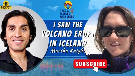 I Saw The Volcano Erupt In Iceland Martha Knight Youtube