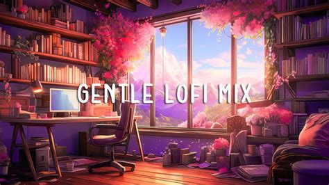 Gentle Lofi Mix 🍂 Lofi Hip Hop Music To Put You In A Better Mood Lofi