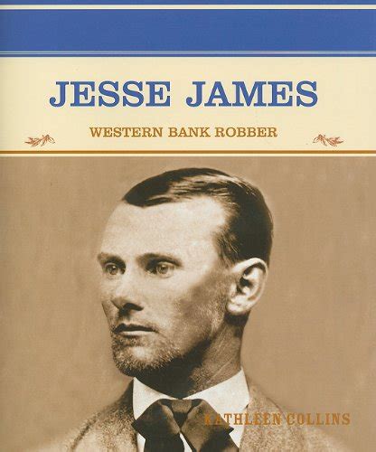 Jesse James Western Bank Robber Collins Kathleen 9780823941841
