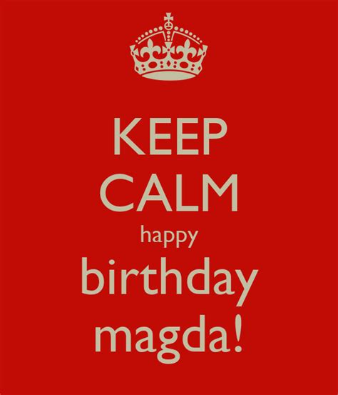Keep Calm Happy Birthday Magda Keep Calm And Carry On Image Generator