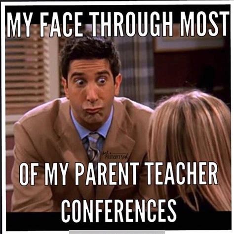 They are guaranteed to give you a chuckle! Teacher Meme - Parent Teacher Conference Face | Faculty ...