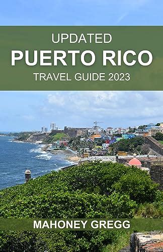 Updated Puerto Rico Travel Guide 2023 A Complete Pocket Guide On How