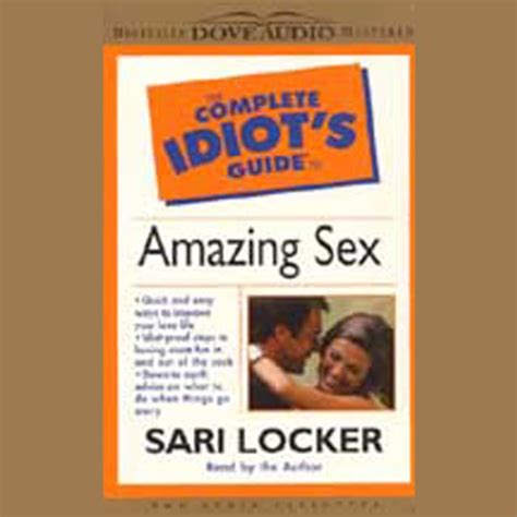 the complete idiot s guide to amazing sex by sari locker audiobook