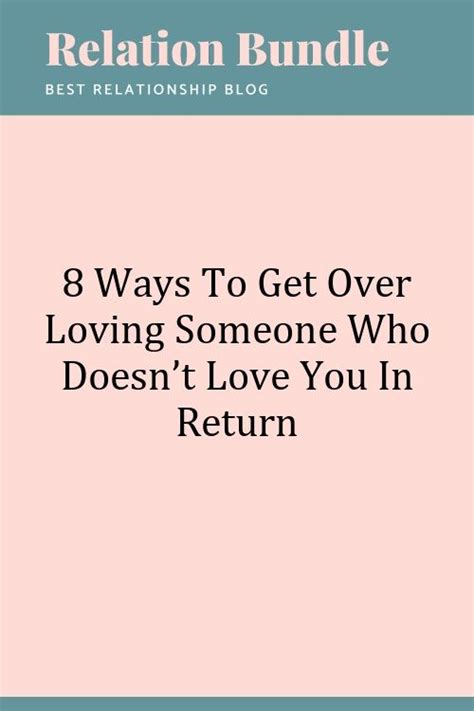 As this someone will always like to call you and talk with you. 8 Ways To Get Over Loving Someone Who Doesn't Love You In ...