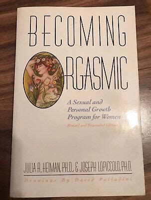 Becoming Orgasmic A Sexual And Personal Growth Program For Women By Julia Ebay