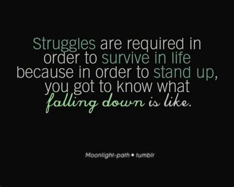 Struggles Are Required Order To Survive In This Life In This Life