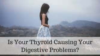 Thyroid Digestive Problems And Intestinal Issues And 7 Ways To Help Heal