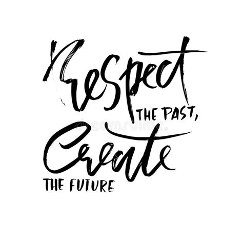 Respect The Past Create The Future Hand Drawn Dry Brush Lettering Ink