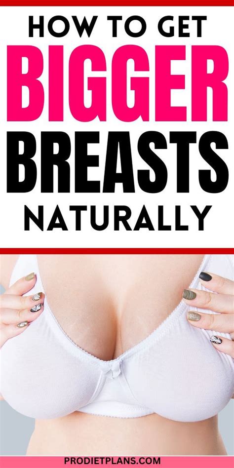 How To Get Bigger Breast Naturally A Comprehensive Guide Bigger