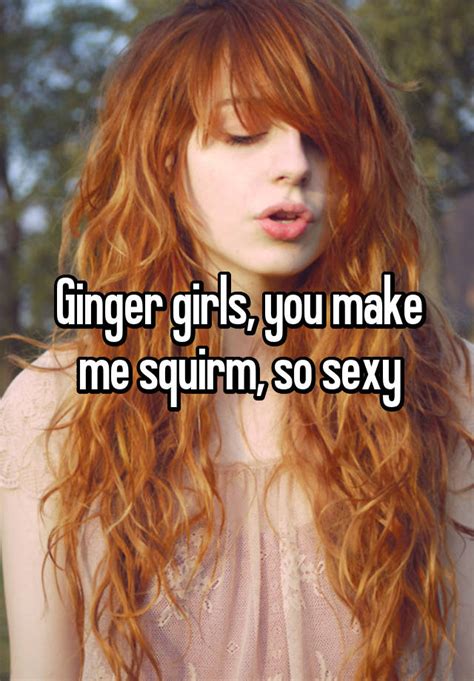 ginger girls you make me squirm so sexy