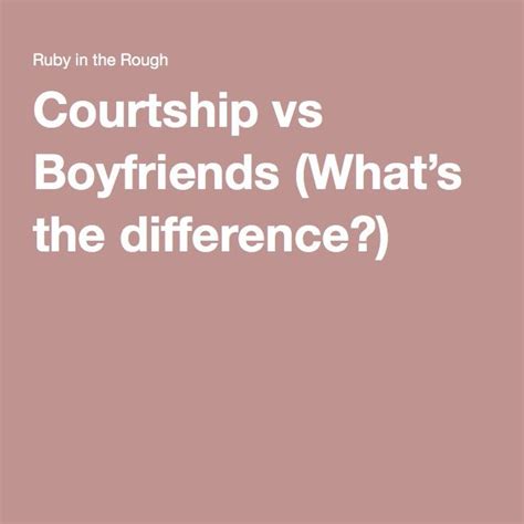 This article is meant to highlight the features of both to enable readers to know their the answer to this dilemma lies in exercising self control and approaching relationships with a different intent and purpose. Courtship vs Boyfriends (What's the difference?) | Ruby in ...