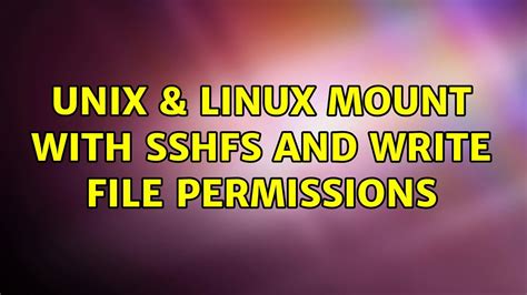 Unix Linux Mount With Sshfs And Write File Permissions Solutions