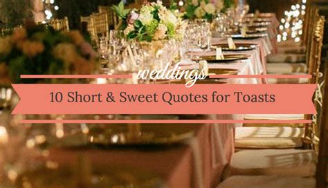 857 quotes have been tagged as sweet: Quotes For Your Wedding Toast: 10 Short And Sweet Ideas ...