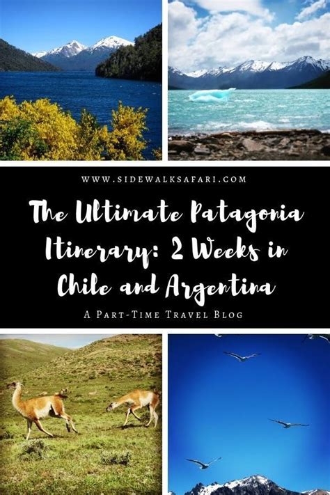 Plan The Ultimate 2 Weeks In Patagonia Itinerary In 7 Great Segments Patagonia Travel