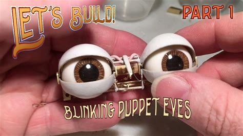 Lets Build Blinking Puppet Eyes Part 1 Youtube Puppets Puppet