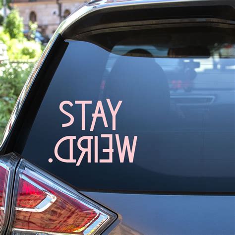stay weird vinyl decal choose colors and size car window laptop yeti decal custom sticker