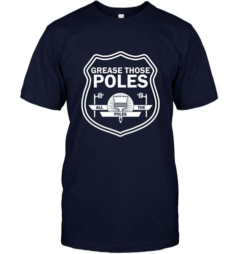 Grease Those Poles T Shirt Men Women T Shirt Ateelove