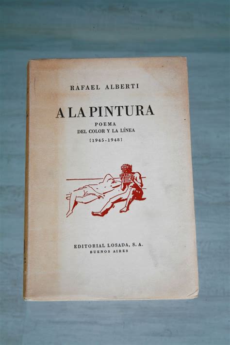Rafael Alberti A La Pintura Poema Del Color Y La Linea 1945 1946