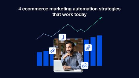 4 Ecommerce Marketing Automation Strategies That Work Today