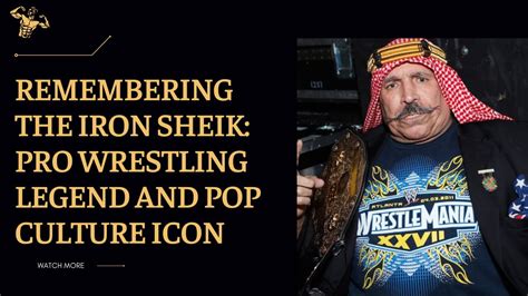 Remembering The Iron Sheik Pro Wrestling Legend And Pop Culture Icon