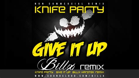 knife party give it up billx remix youtube