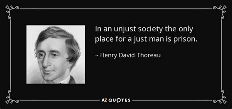 Henry David Thoreau Quote In An Unjust Society The Only Place For A