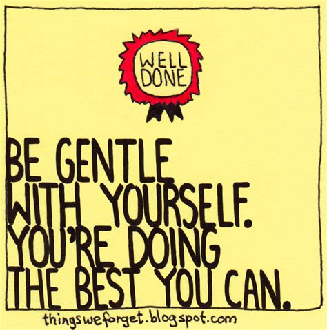 Things We Forget 1134 Be Gentle With Yourself Youre Doing The Best