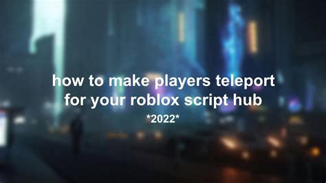 How To Make Your Player Teleport For Your Roblox Script Hub Tutorial
