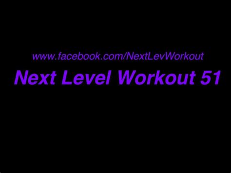 Next Level Workout 51 Youtube