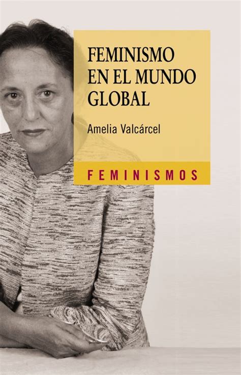Feminismo En El Mundo Global Amelia Valcarcel Casa Del Libro
