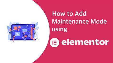 How To Setup Maintenance Mode On Wordpress Using Elementor Educatewp